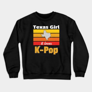 Texas Girl and loves K-Pop Crewneck Sweatshirt